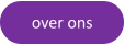 over ons